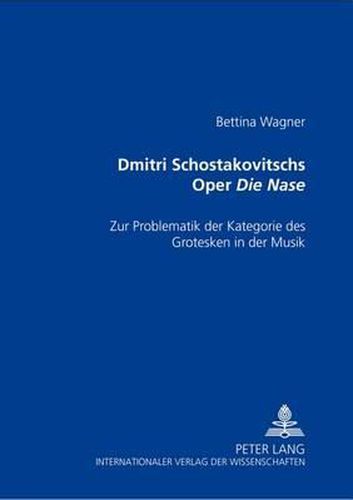 Cover image for Dmitri Schostakowitschs Oper  Die Nase: Zur Problematik Der Kategorie Des Grotesken in Der Musik