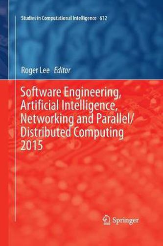 Cover image for Software Engineering, Artificial Intelligence, Networking and Parallel/Distributed Computing 2015