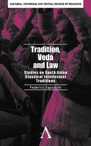 Cover image for Tradition, Veda and Law: Studies on South Asian Classical Intellectual Traditions