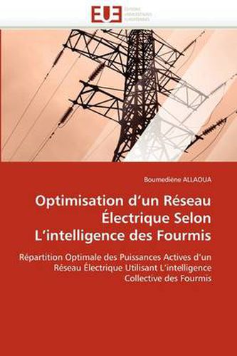 Cover image for Optimisation D'Un R Seau Lectrique Selon L'Intelligence Des Fourmis