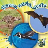 Cover image for Corre, Nada, Vuela: Run, Swim, Fly