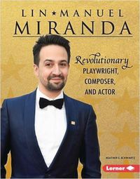 Cover image for Lin-Manuel Miranda: Revolutionary Playwright, Composer, and Actor