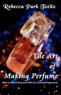 Cover image for The Art of Making Perfume