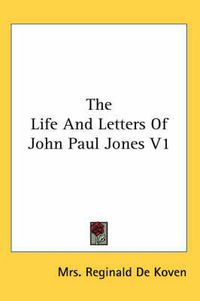 Cover image for The Life and Letters of John Paul Jones V1