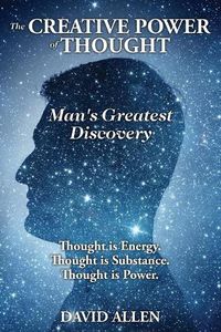 Cover image for The Creative Power of Thought, Man's Greatest Discovery