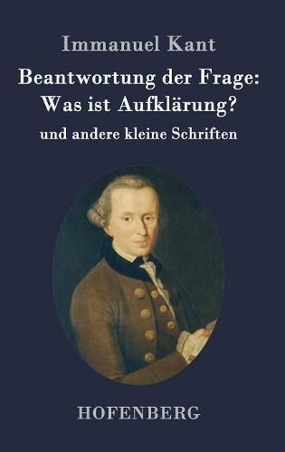 Cover image for Beantwortung der Frage: Was ist Aufklarung?: und andere kleine Schriften