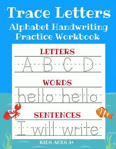 Cover image for Trace Letters: Alphabet Handwriting Practice Workbook for Kids: ABC Print Handwriting Book & Preschool Writing Workbook with Sight Words for Pre K, Kindergarten and Kids Ages 3-5