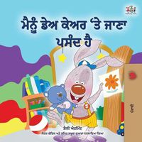 Cover image for I Love to Go to Daycare (Punjabi Book for Kids - Gurmukhi)