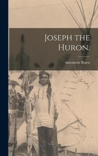 Cover image for Joseph the Huron.