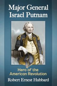 Cover image for Major General Israel Putnam: Hero of the American Revolution