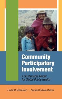 Cover image for Community Participatory Involvement: A Sustainable Model for Global Public Health