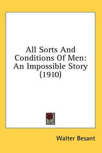 Cover image for All Sorts and Conditions of Men: An Impossible Story (1910)