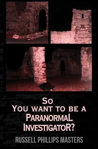 So You Want to Be a Paranormal Investigator?