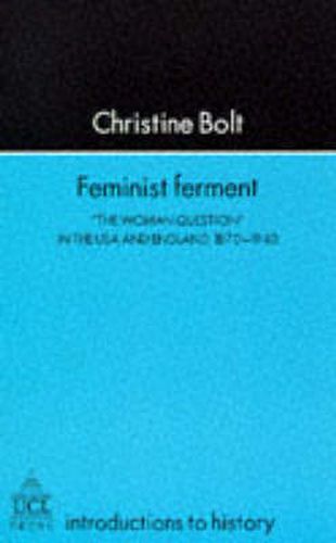 Cover image for Feminist Ferment: The Woman Question  In The USA And England, 1870-1940