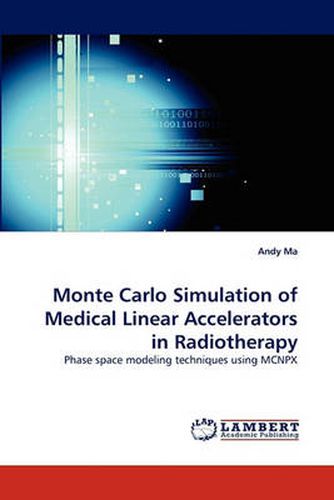 Cover image for Monte Carlo Simulation of Medical Linear Accelerators in Radiotherapy