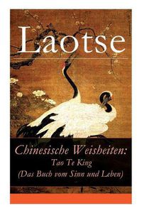 Cover image for Chinesische Weisheiten: Tao Te King (Das Buch vom Sinn und Leben): Laozi: Daodejing