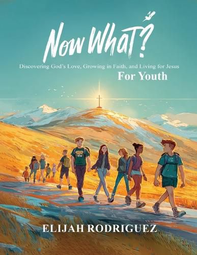 Cover image for Now What? Discovering God's Love, Growing in Faith, and Living for Jesus