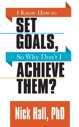 Cover image for I Know How to Set Goals so Why Don't I Achieve Them?