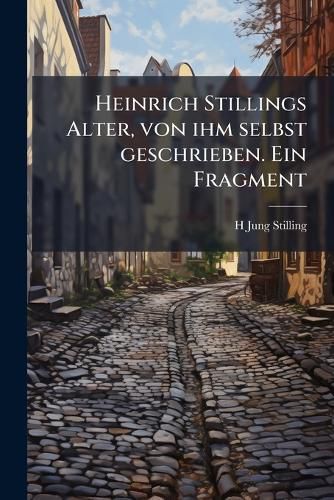 Cover image for Heinrich Stillings Alter: Ein Fragment
