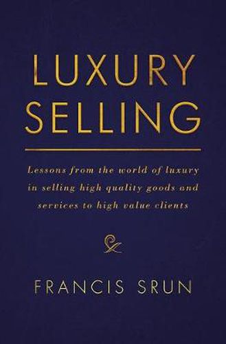 Cover image for Luxury Selling: Lessons from the world of luxury in selling high quality goods and services to high value clients