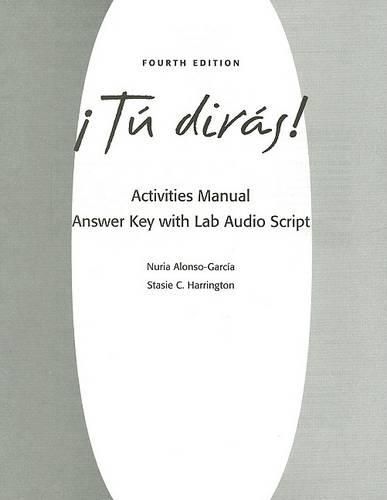 Activities Manual Answer Key with Lab Audioscript for !Tu diras!, 4th