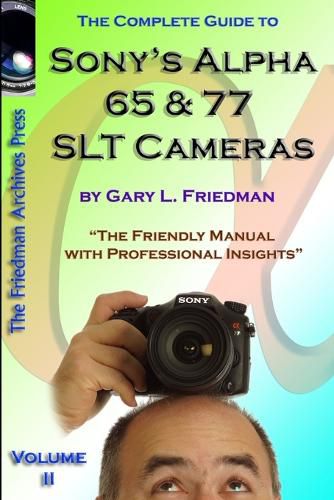 Cover image for The Complete Guide to Sony's Alpha 65 and 77 SLT Cameras B&W Edition Volume II