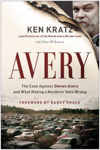 Cover image for Avery: The Case Against Steven Avery and What Making a Murderer Gets Wrong