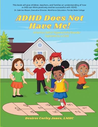 Cover image for ADHD Does Not Have Me! Attention Deficit Hyperactivity Disorder Explained by a Child