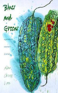 Cover image for Blues and Greens: A Produce Worker's Journal