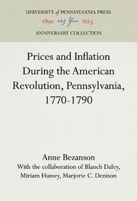 Cover image for Prices and Inflation During the American Revolution, Pennsylvania, 1770-1790