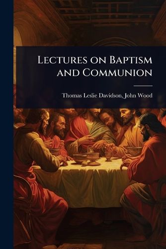 Cover image for Lectures on Baptism and Communion