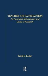 Cover image for Teacher Job Satisfaction: An Annotated Bibliography and Guide to Research