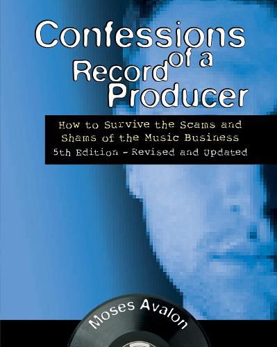 Cover image for Confessions of a Record Producer: How to Survive the Scams and Shams of the Music Business