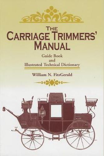 Cover image for The Carriage Trimmers' Manual: Guide Book and Illustrated Technical Dictionary