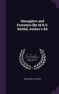 Cover image for Smugglers and Foresters [By M.R.S. Kettle]. Author's Ed