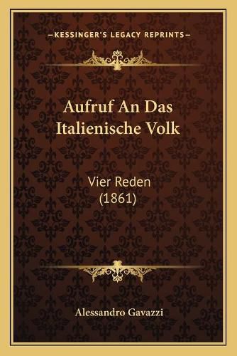 Aufruf an Das Italienische Volk: Vier Reden (1861)