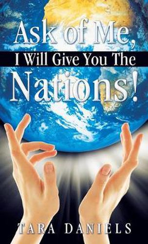 Cover image for Ask of Me, I Will Give You The Nations!