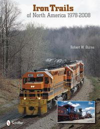 Cover image for Iron Trails of North America: 1978-2008