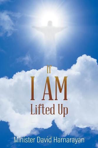 Cover image for If I Am Lifted Up?