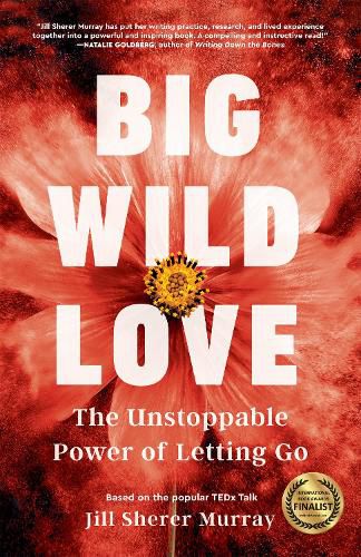 Cover image for Big Wild Love: The Unstoppable Power of Letting Go