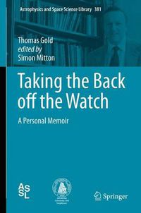 Cover image for Taking the Back off the Watch: A Personal Memoir