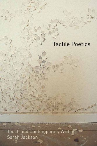 Tactile Poetics: Touch and Contemporary Writing