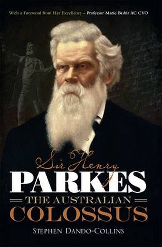 Sir Henry Parkes: The Australian Colossus