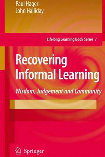 Recovering Informal Learning: Wisdom, Judgement and Community