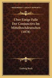 Cover image for Uber Einige Falle Der Conjunctivs Im Mittelhochdeutschen (1878)