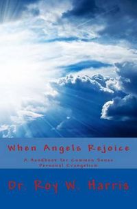 Cover image for When Angels Rejoice: Common Sense Personal Evangelism