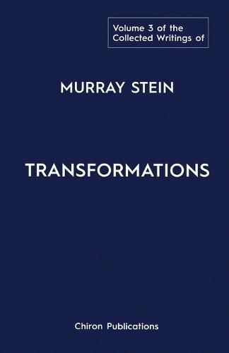 The Collected Writings of Murray Stein: Volume 3: Transformations