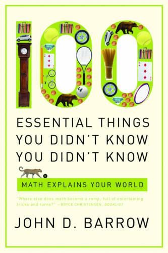 Cover image for 100 Essential Things You Didn't Know You Didn't Know: Math Explains Your World