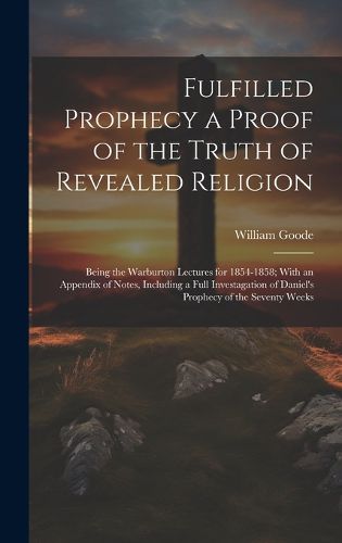 Cover image for Fulfilled Prophecy a Proof of the Truth of Revealed Religion