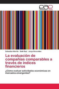 Cover image for La evaluacion de companias comparables a traves de indices financieros